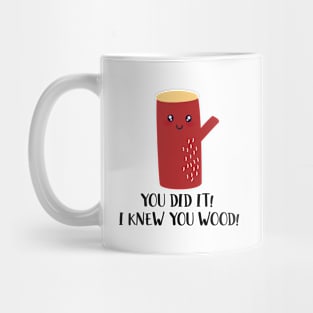 You Did It I Knew You Wood Mug